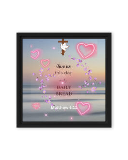 Give Us This Day Our Daily Bread Framed canvas